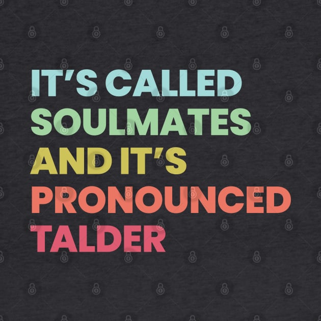 Its called soulmates and its pronounced Talder by VikingElf